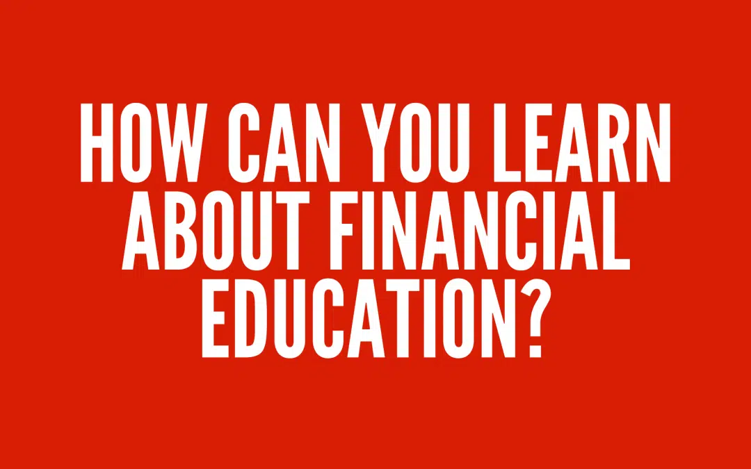 How can you learn about financial education?