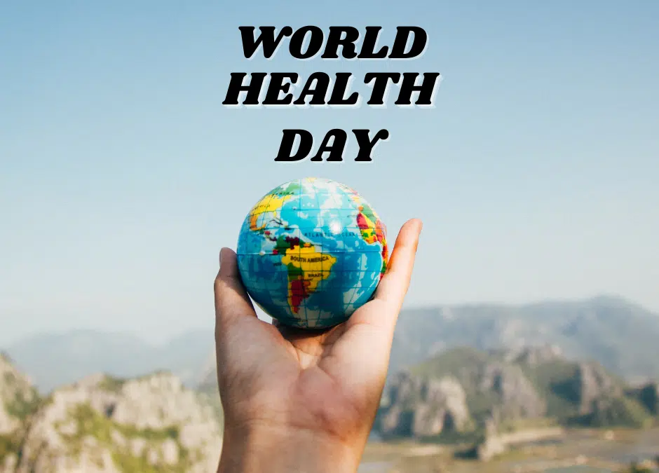World Health Day: Prioritizing Our Health and Well-being