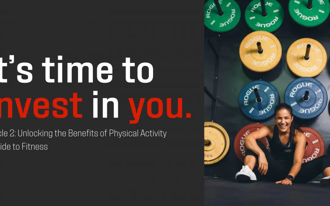Unlocking the Benefits of Physical Activity: A Guide to Fitness