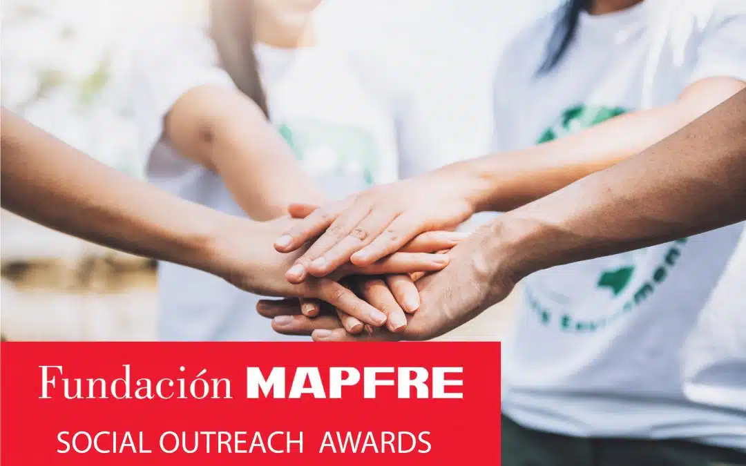 FUNDACIÓN MAPFRE LAUNCHES A NEW CALL FOR ITS SOCIAL OUTREACH AWARDS TO RECOGNIZE THE PEOPLE AND ORGANIZATIONS AROUND THE WORLD THAT HELP SOCIETY THE MOST