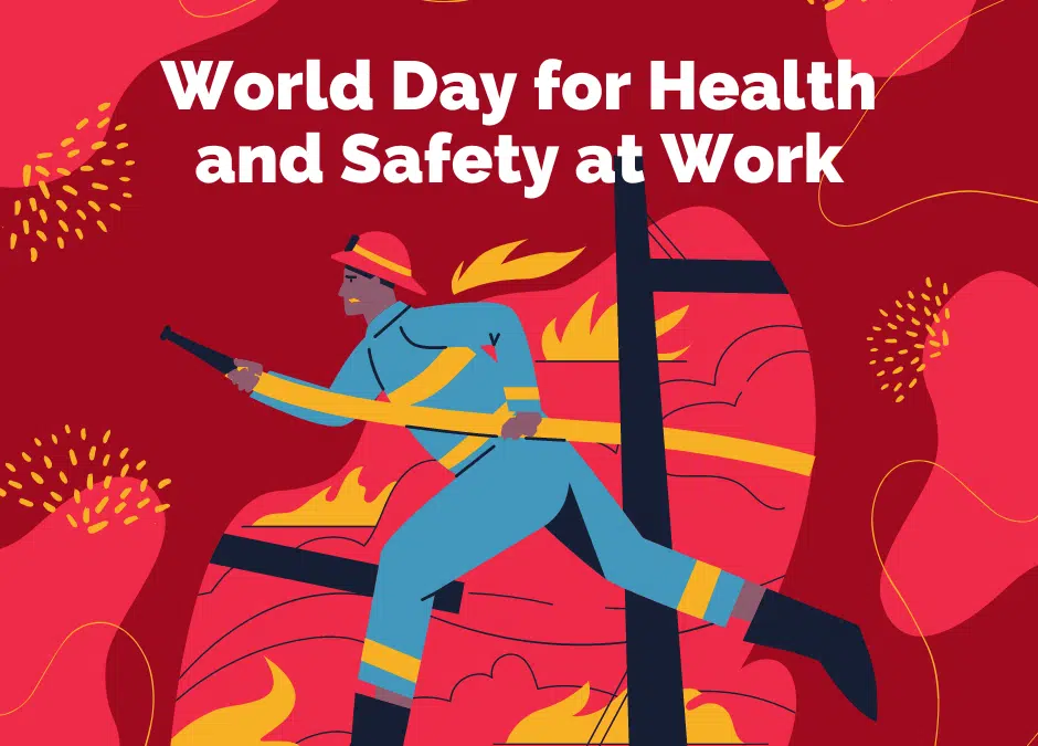 Creating Safe and Healthy Workplaces: Celebrating World Day for Safety and Health at Work